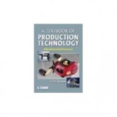 A Textbook of Production Technology: Manufacturing Processes by P.C. Sharma